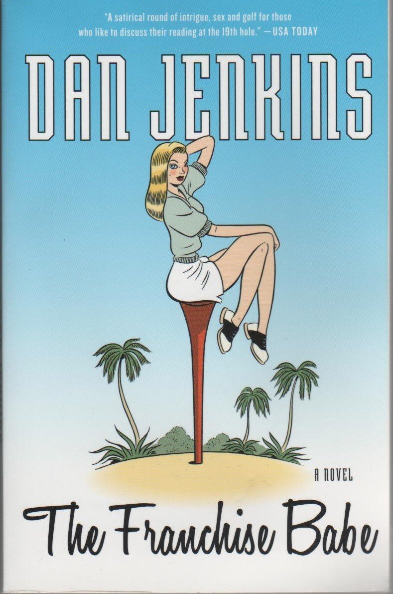 The Franchise Babe by Dan Jenkins (2009, Paperback)