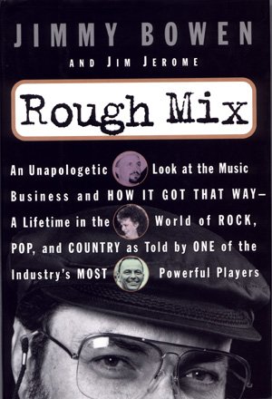 Rough Mix Jimmy Bowen Rock, Pop, and Country Music Business Producer Production
