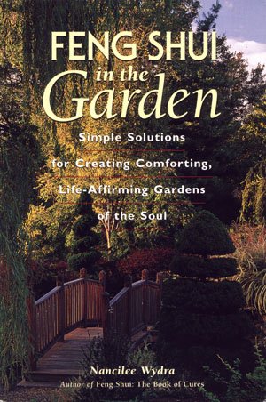 Feng Shui In The Garden by Nancilee Wydra Gardening