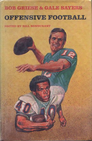 Offensive Football Bob Griese Gayle Sayers Bill Bondurant vintage football book