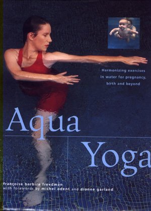 Aqua Yoga Harmonizing Exercises in Water for Pregnancy, Birth and Beyond How To Book