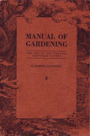 Manual of Gardening Central Southern States South Elizabeth Claiborne 1932 Vintage Horticulture Book