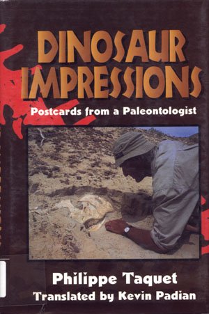 Dinosaur Impressions Postcards from a Paleontologist by Philippe Taquet paleontology