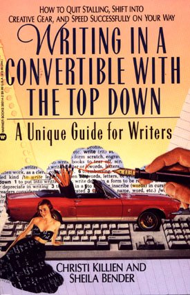 Writing In A Convertible With The Top Down Christi Guide for Writers Killien Sheila Bender