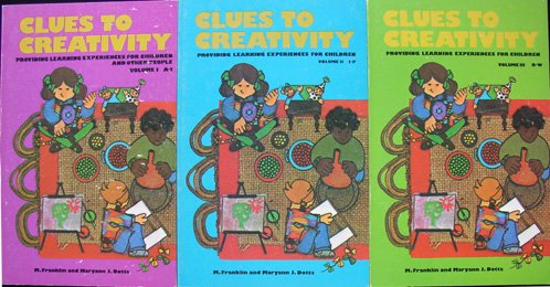 Clues to Creativity Providing Learning Experiences for Children and Other People 3 Volumes