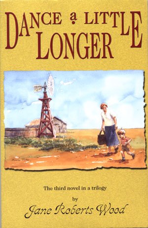 Dance A Little Longer by Jane Roberts Wood