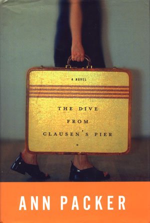 The Dive From Clausen's Pier by Ann Packer HCDJ Fiction Young women Wisconsin