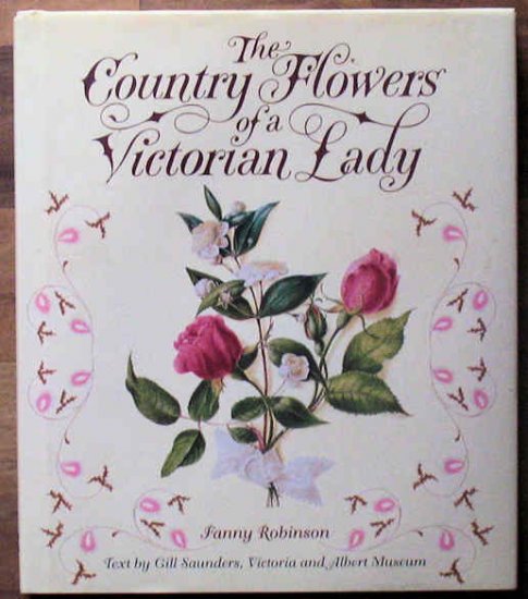 The Country Flowers of a Victorian Lady Robinson HB 1st Ed