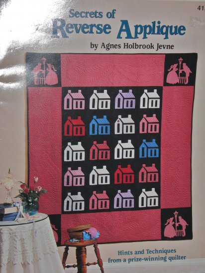 New -- Secrets of Reverse Applique Hints and Techniques for Quilting and Sewing