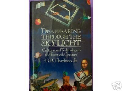 Disappearing through the Skylight, Culture and Technology in the Twentieth Century, book