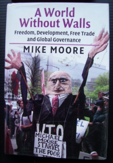 A WORLD WITHOUT WALLS, Mike Moore, Hardback