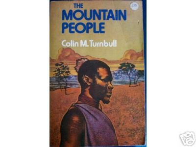 The MOUNTAIN PEOPLE by Colin Turnbull, African anthropology