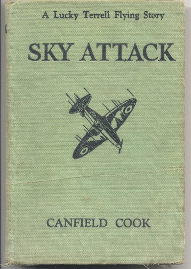 SKY ATTACK Lucky Terrell Flying Story BATTLE OF BRITAIN German Warship AIRDROME Canfield Cook HB