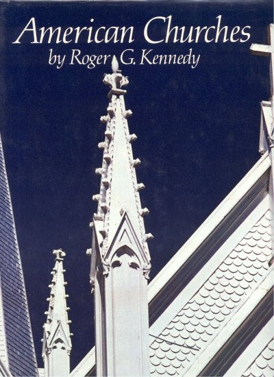 AMERICAN CHURCHES Roger Kennedy ARCHITECTURE History CATHOLIC Jewish PROTESTANT Puritan Church DJ