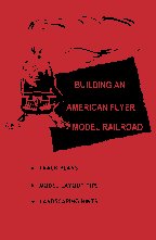 BUILDING an GILBERT AMERICAN FLYER TRAINS LAYOUT