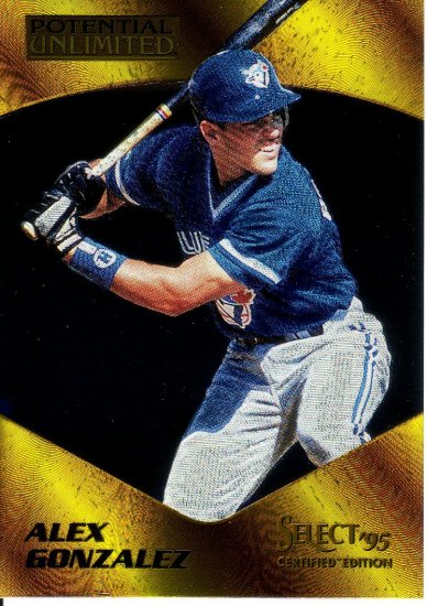 ALEX GONZALEZ 1995 SELECT CERTIFIED POTENTIAL UNLIMITED #6 TORONTO BLUE JAYS