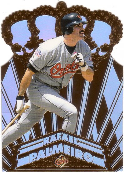 RAFAEL PALMEIRO 1998 CROWN COLLECTION GOLD CROWN #5 DIE-CUT BALTIMORE ORIOLES