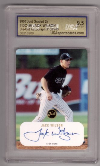 JACK WILSON 2000 JUST GRADED 2K #DC-56 ROOKIE DIE-CUT AUTO SP# 158/200 USA 9.5 MT+ POTOMAC CANNONS