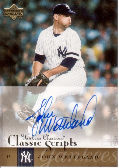 JOHN WETTELAND 2004 UD YANKEES CLASSICS CLASSIC SCRIPTS AUTOGRAPH #39 NEW YORK YANKEES