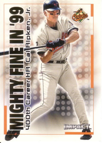 CAL RIPKEN JR. 2000 IMPACT MIGHTY FINE IN '99 #37 BALTIMORE ORIOLES