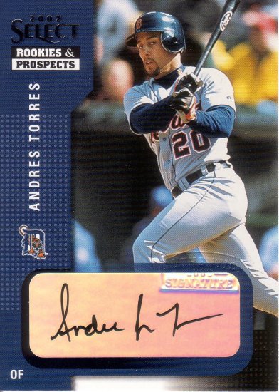 ANDRES TORRES 2002 SELECT ROOKIES & PROSPECTS AUTO #6 ROOKIE DETROIT TIGERS AllstarZsports.com