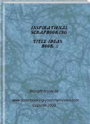 Inspirational Scrapbooking Title Ideas Book 2