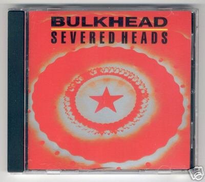 SEVERED HEADS - BULKHEAD - 1990 CD Nettwerk