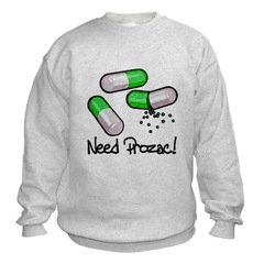 Need Prozac Sweatshirt