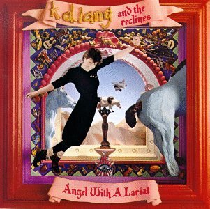 Angel with a Lariat by k.d. lang & The Reclines