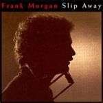 Slip Away by Frank Morgan (Audio CD - Jul 21, 1998)