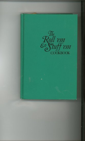 The Roll Em & Stuff Em Cookbook by Carol Reuter Susan Freelund Vintage 0913604011