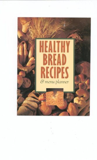 Healthy Bread Recipes Cookbook by Breadman Products