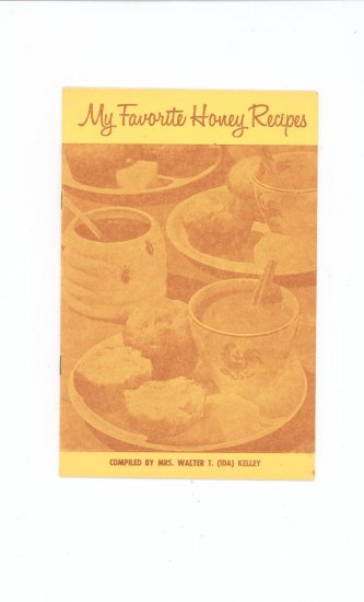My Favorite Honey Recipes by Mrs. Walter (Ida) Kelley Cookbook