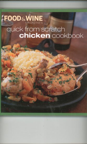 Quick From Scratch Chicken Cookbook Food & Wine 0916103897