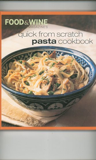 Quick From Scratch Pasta Cookbook Food & Wine 0916103870