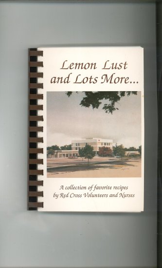 Lemon Lust and Lots More Cookbook by Red Cross Volunteers and Nurses Rochester New York