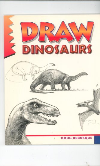 Draw Dinosaurs by Doug DuBosque 0939217228