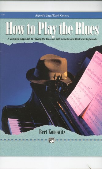 How To Play The Blues Alfred's Jazz Rock Course Acoustic & Electronic Keyboards Konowitz 5752