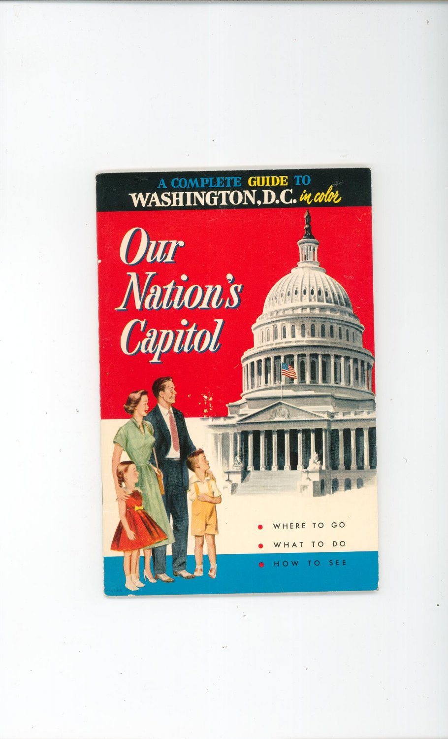 Our Nations Capitol Complete Guide To Washington D.C. With Fold Out Map Included 1955