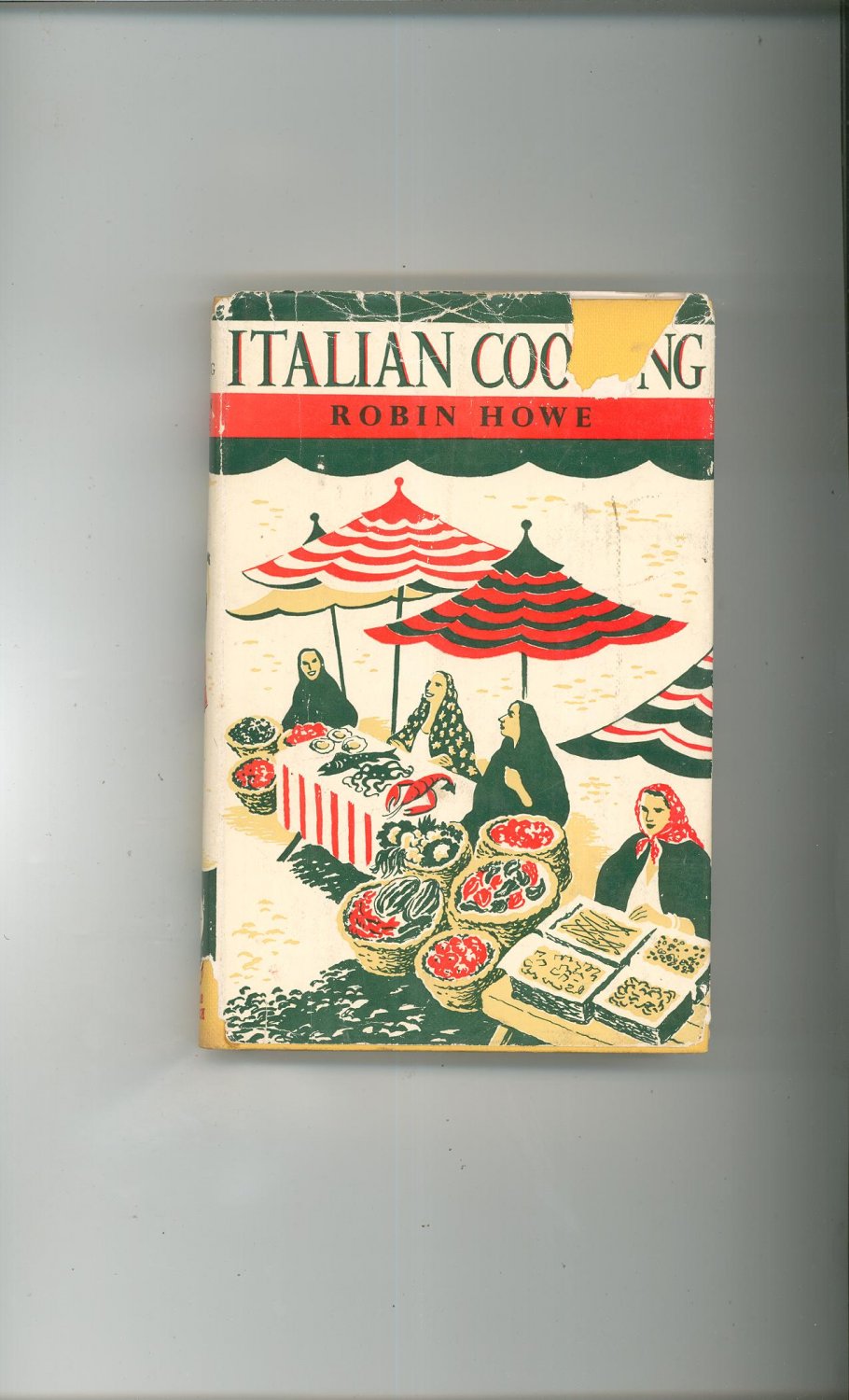 Vintage Italian Cooking Cookbook by Robin Howe 1956 Ebenezer Baylis And Son LTD. Andre Deutsch