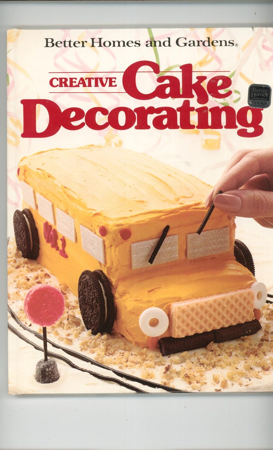 Better Homes And Gardens Creative Cake Decorating Cookbook 0696011522
