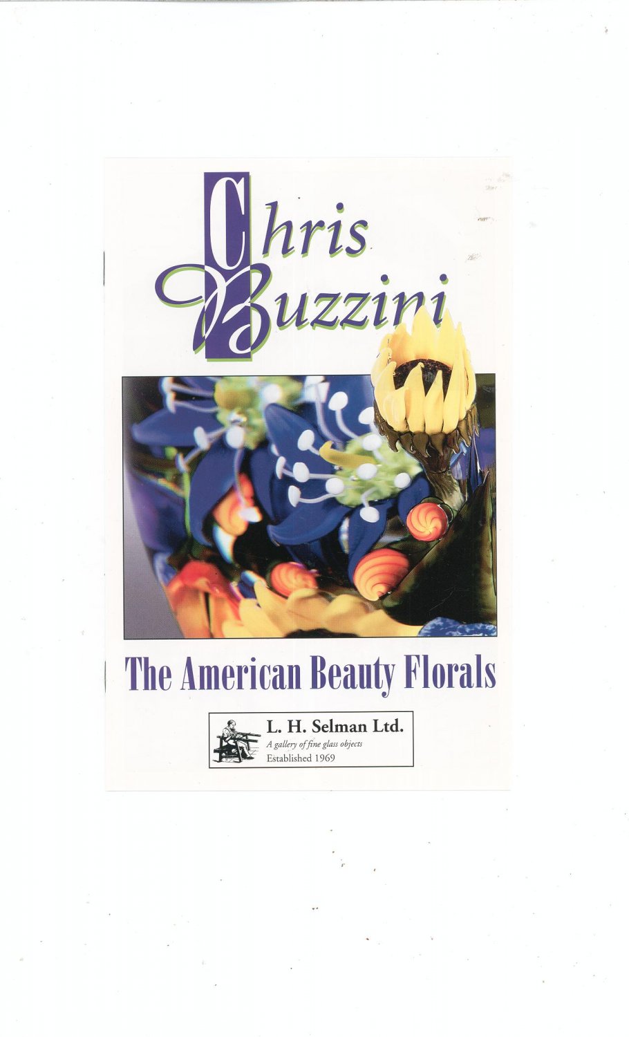 Chris Buzzini The American Beauty Florals Catalog / Brochure by L. H. Selman Ltd. Paperweights