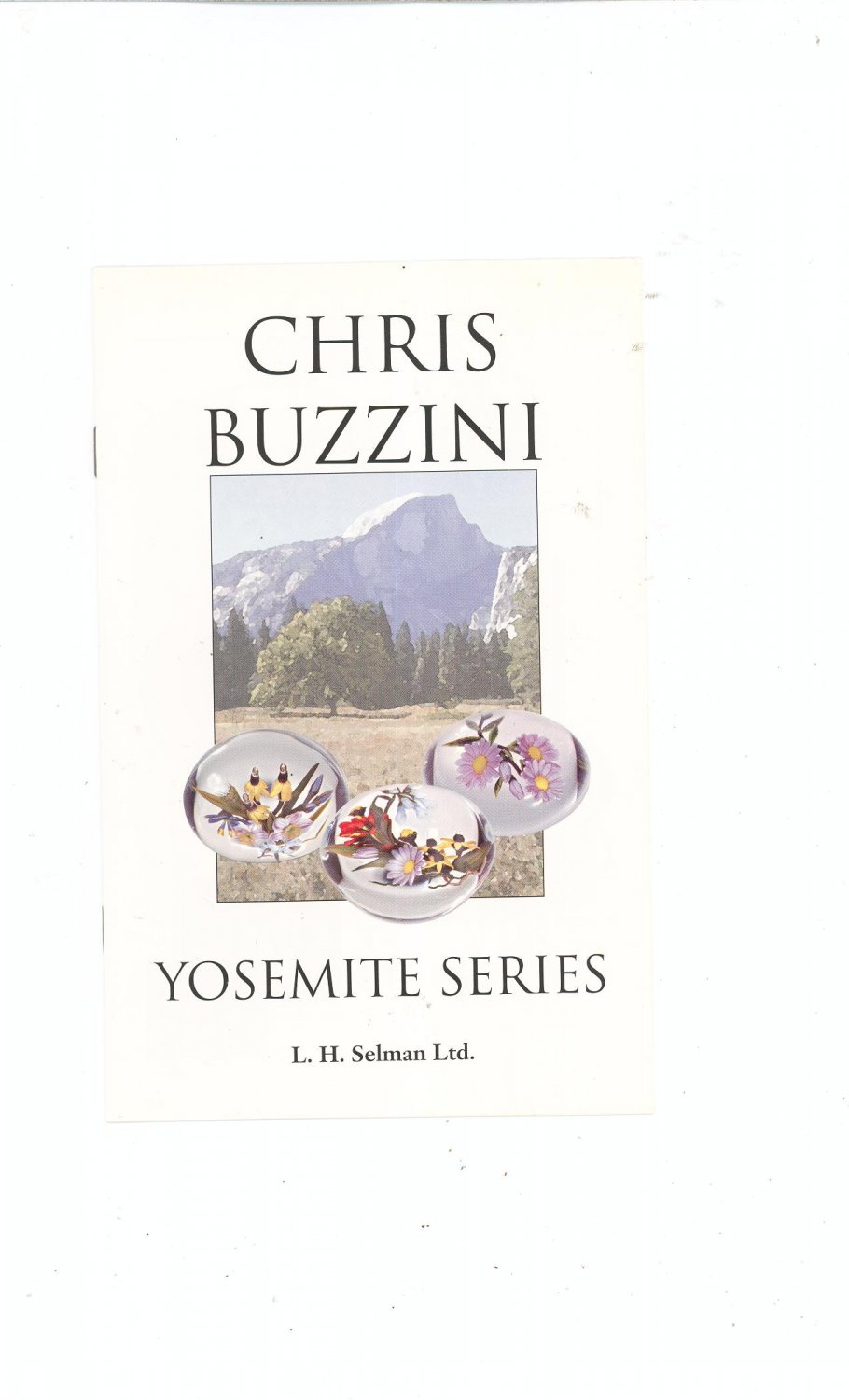 Chris Buzzini Yosemite Series Catalog / Brochure by L. H. Selman Ltd. Paperweights