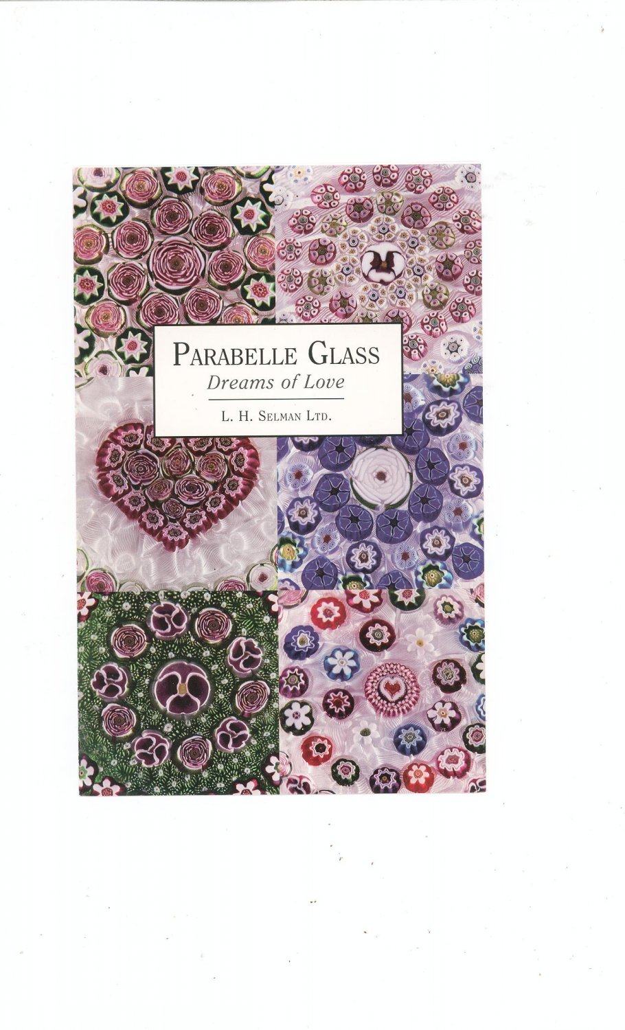 Parabelle Glass Dreams Of Love Catalog / Brochure by L. H. Selman Ltd. Paperweights
