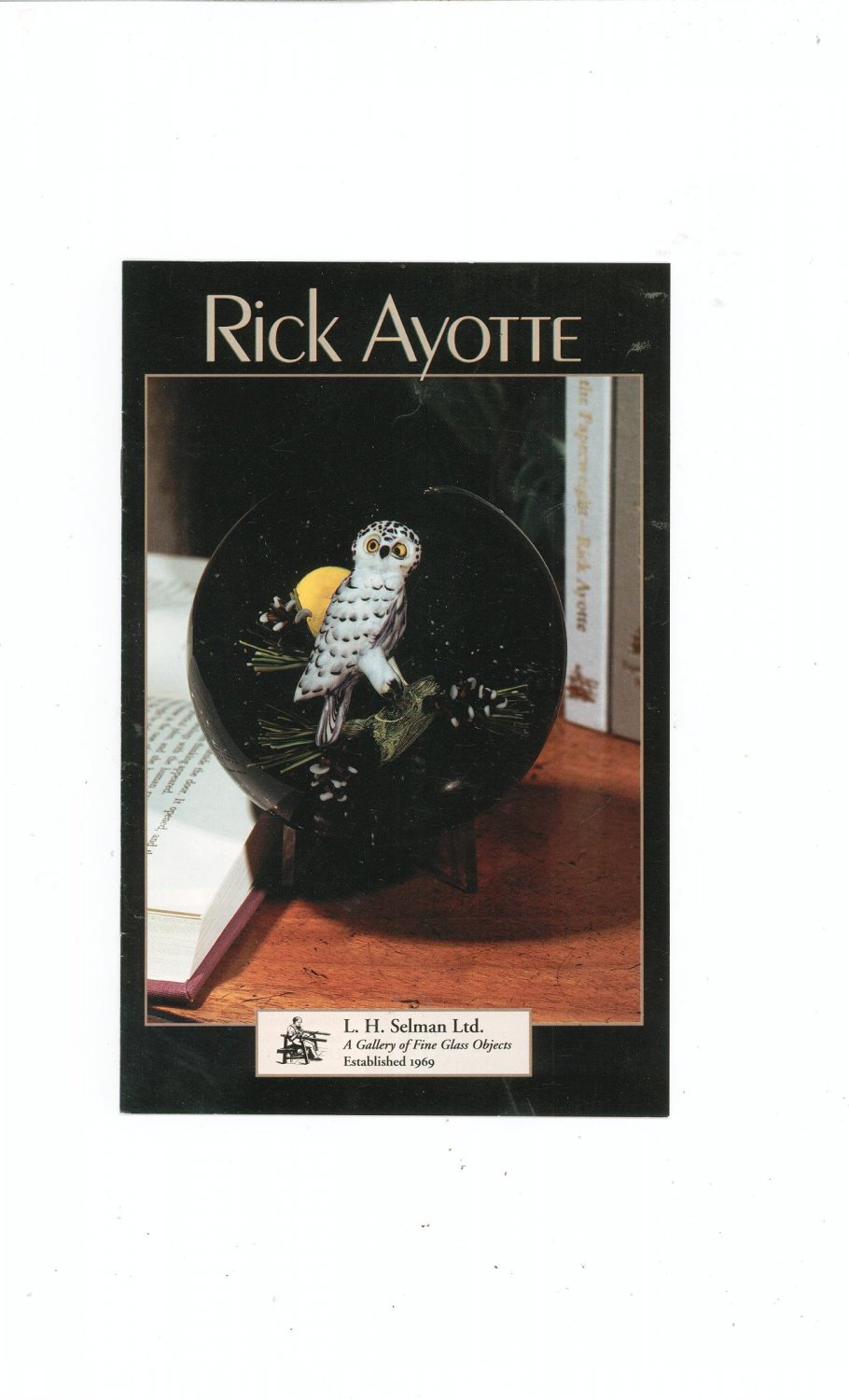 Rick Ayotte Catalog / Brochure by L. H. Selman Ltd. Paperweights Plus