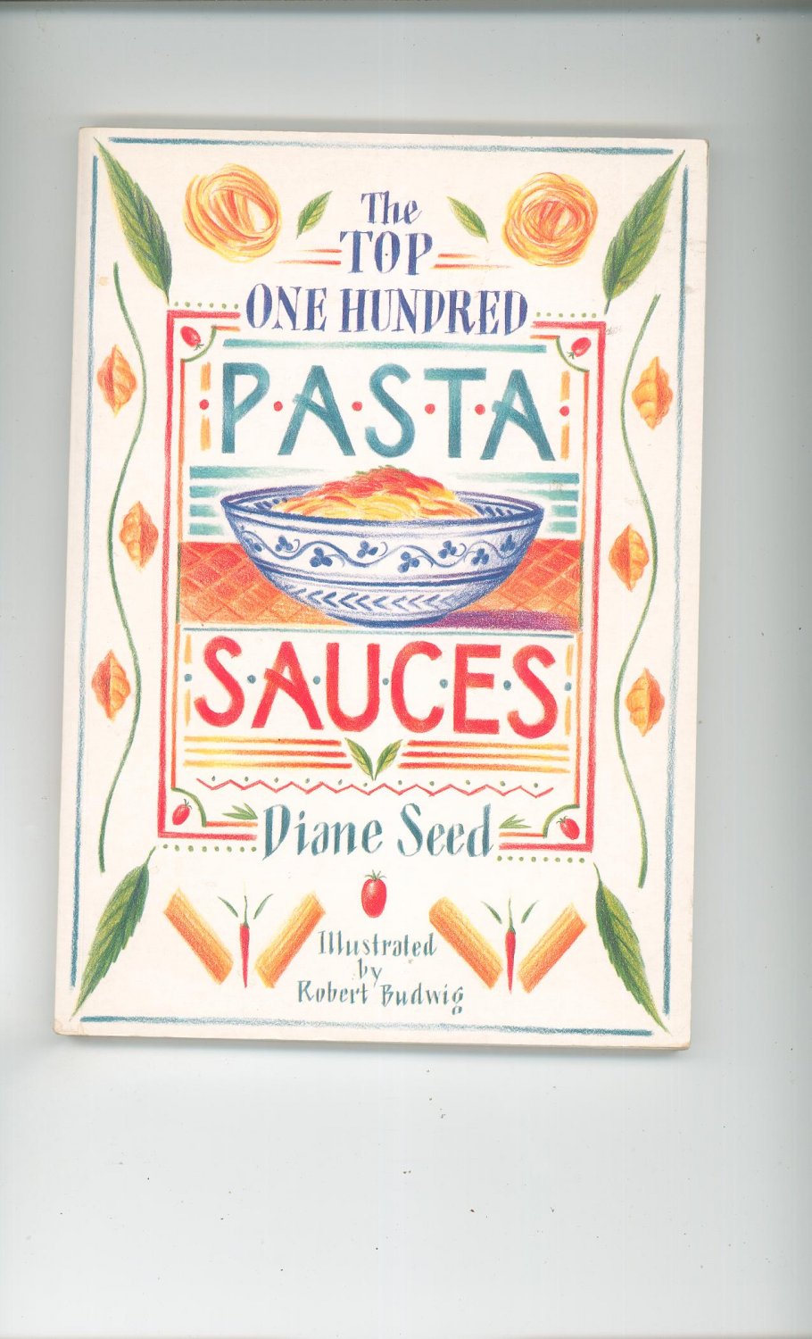 The Top One Hundred Pasta Sauces Cookbook by Diane Seed 0898152321