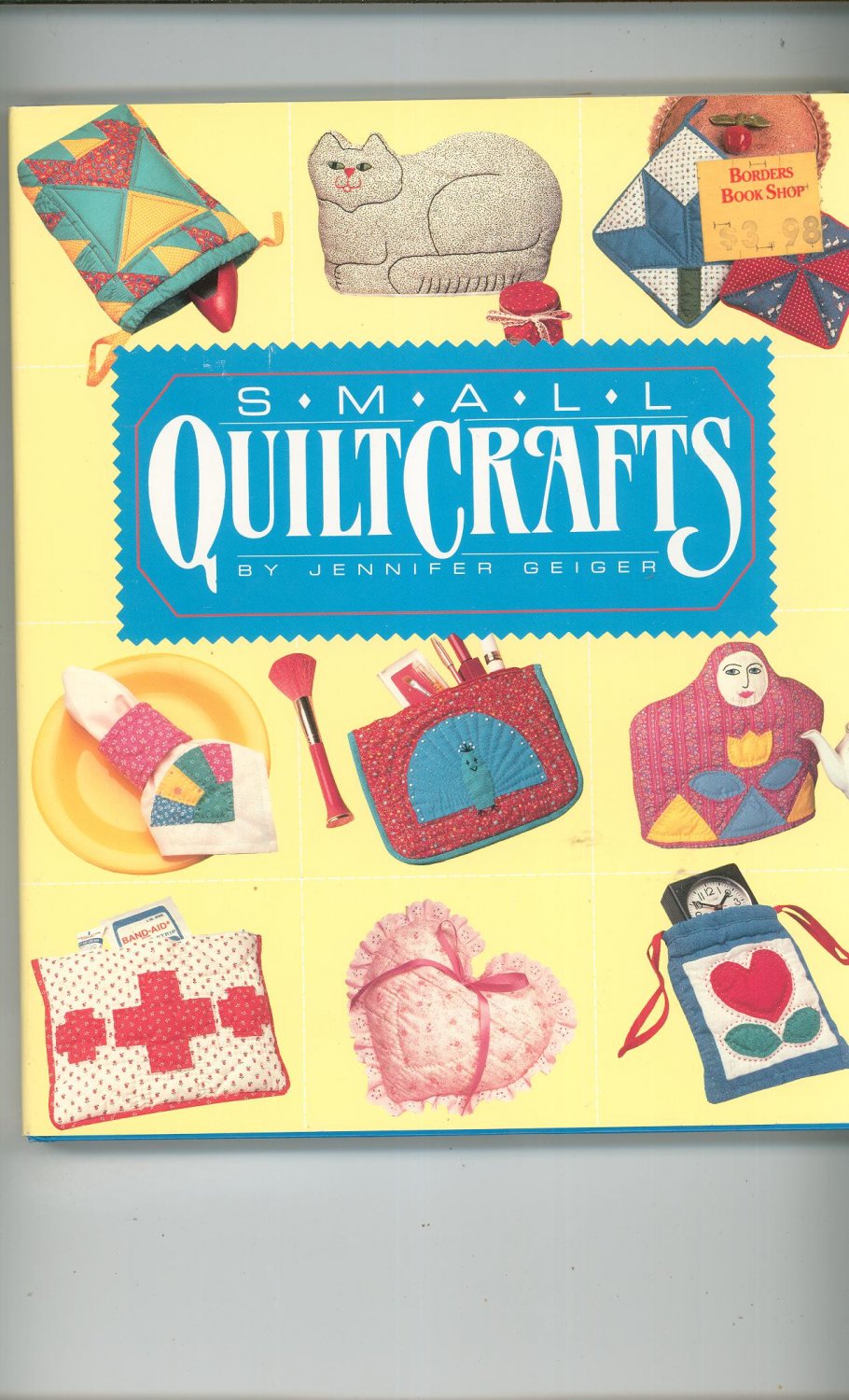 Small Quilt Crafts By Jennifer Geiger 0696023199 First Edition