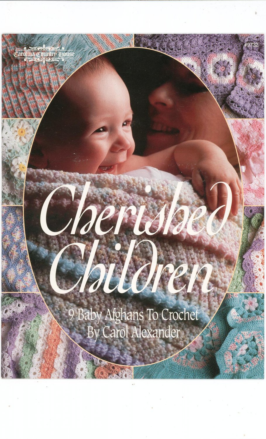 Cherished Children Afghans To Crochet By Carolina Country House # 9732 Carol Alexander