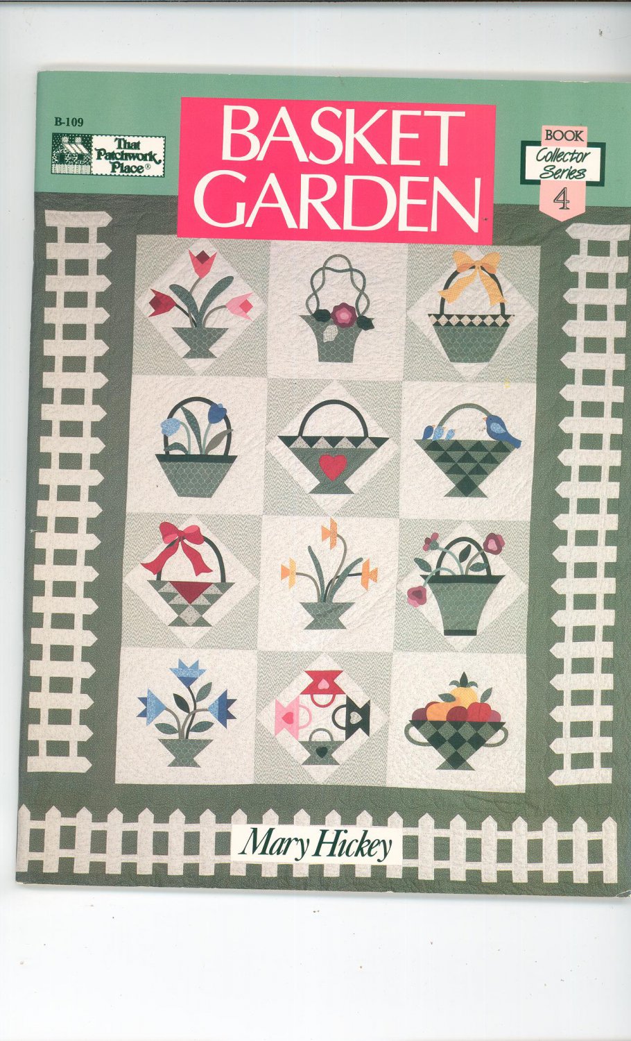 Basket Garden By Mary Hickey 0943574617 Book 4 Collector Series That Patchwork Place