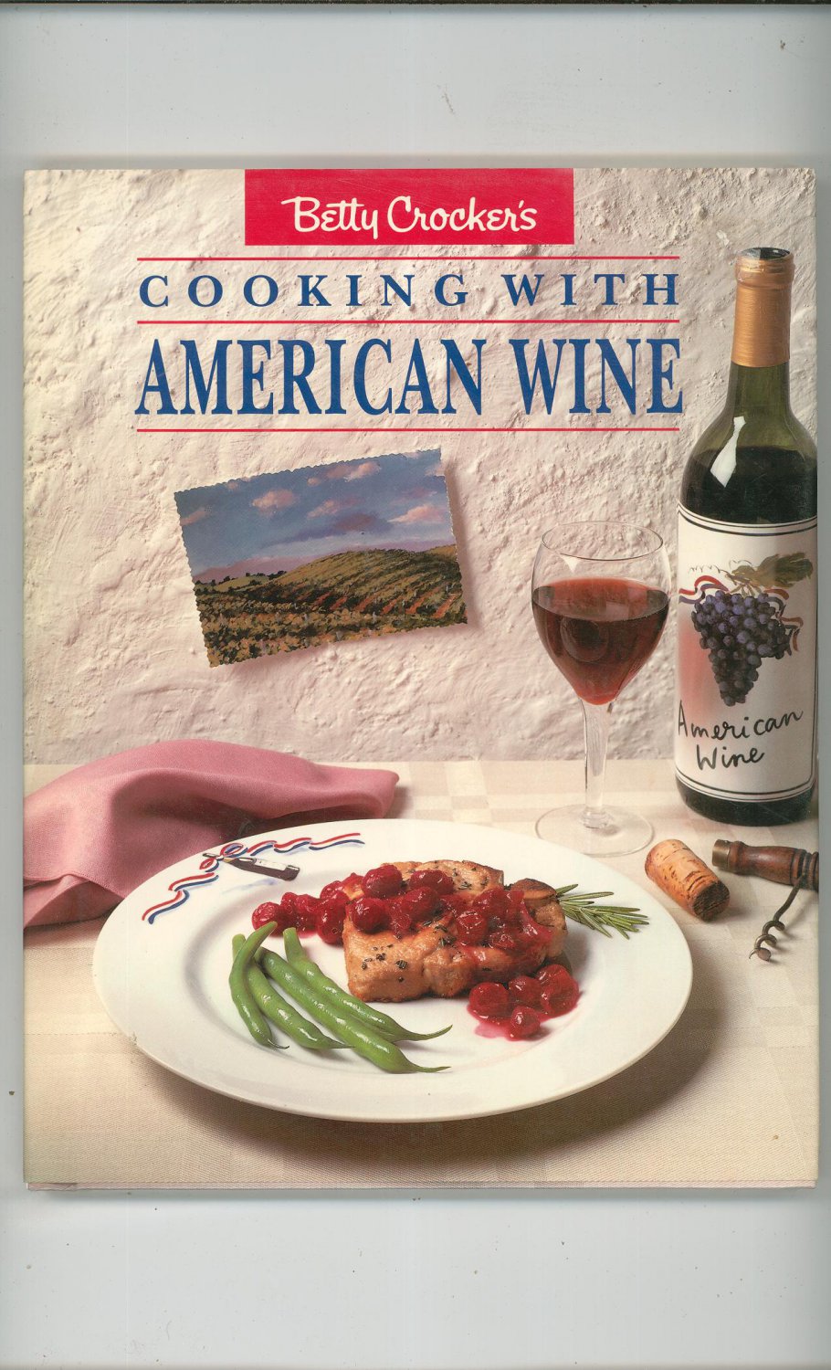 Betty Crocker's Cooking With American Wine Cookbook First Edition 0130742953
